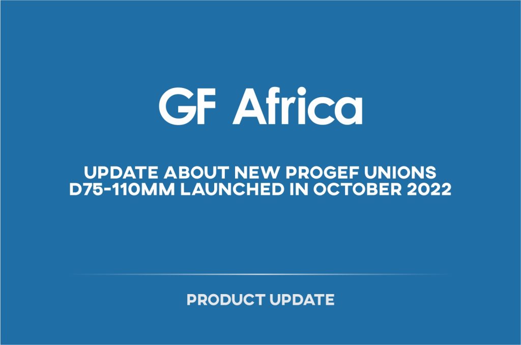 Update about new PROGEF Unions d75-110mm launched in October 2022